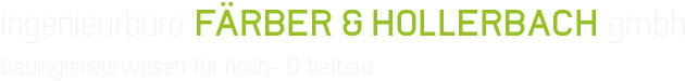 Ingenieurbüro Färber & Hollerbach GmbH - Bauingenieurwesen für Hoch- & Tiefbau